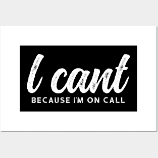 I Can't Because I'm On Call - Funny Emergency Services Shirt 2 Posters and Art